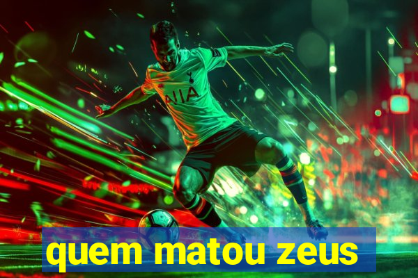 quem matou zeus