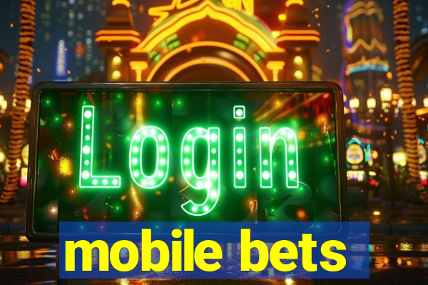 mobile bets