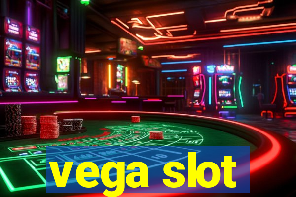 vega slot