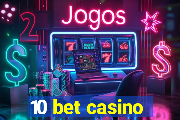 10 bet casino