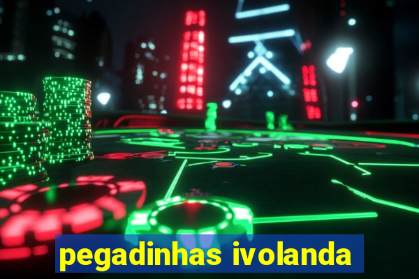 pegadinhas ivolanda