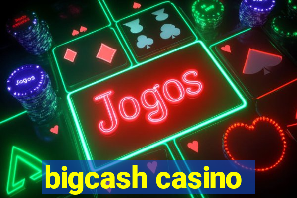 bigcash casino