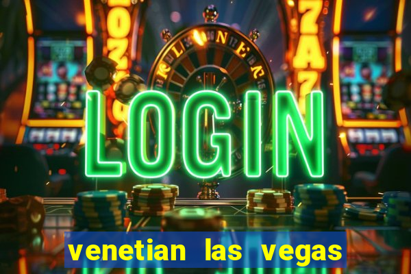 venetian las vegas hotel and casino