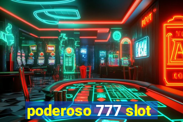 poderoso 777 slot