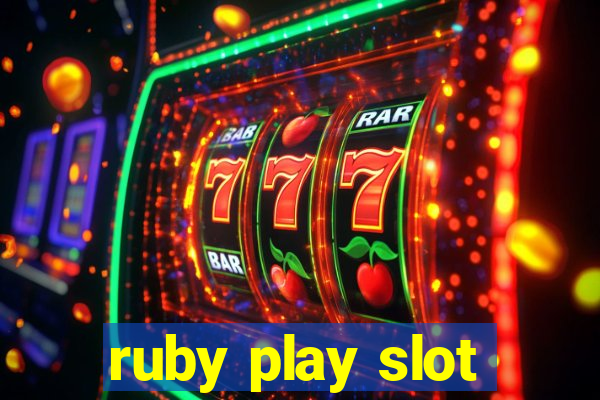 ruby play slot