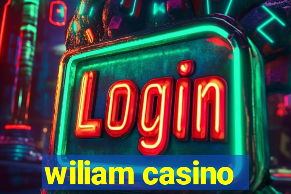 wiliam casino