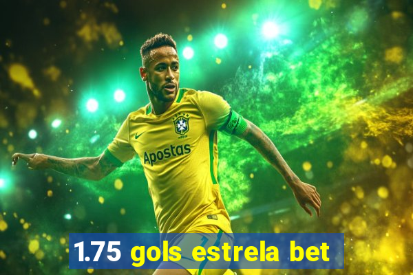 1.75 gols estrela bet