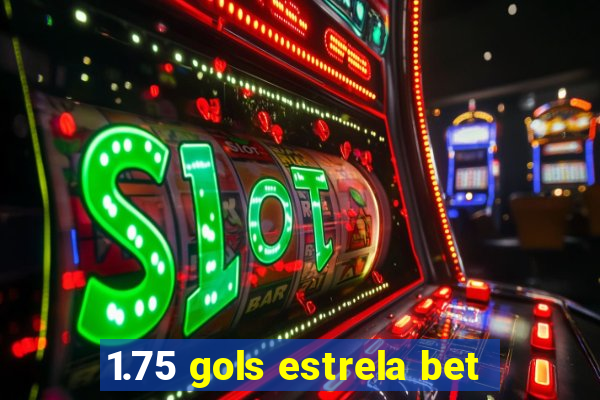 1.75 gols estrela bet