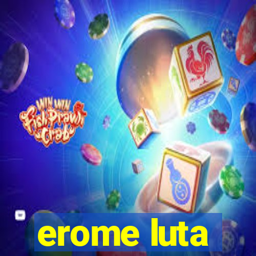 erome luta