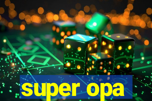 super opa