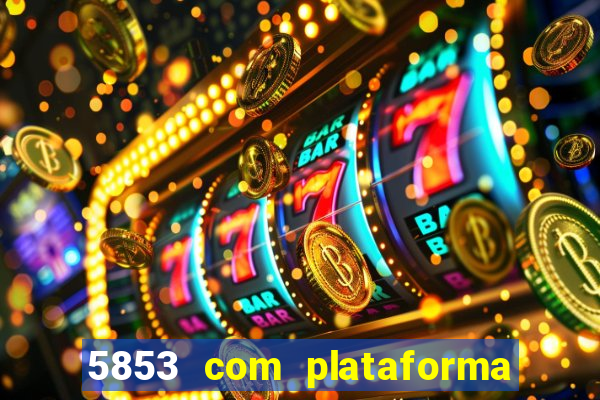 5853 com plataforma de jogos