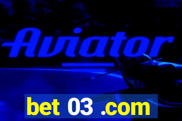 bet 03 .com