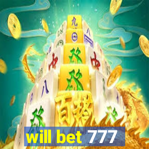 will bet 777