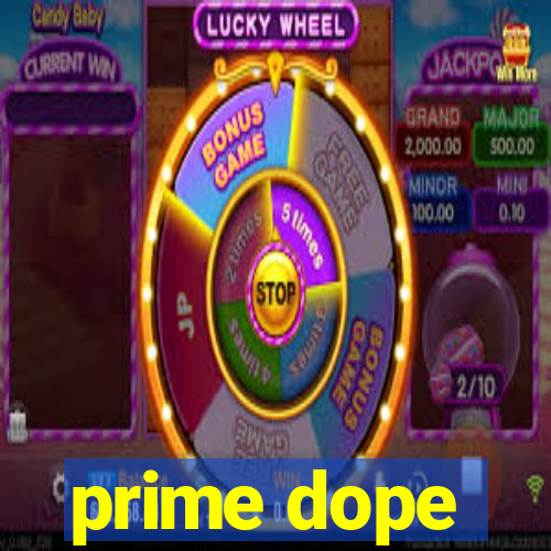 prime dope