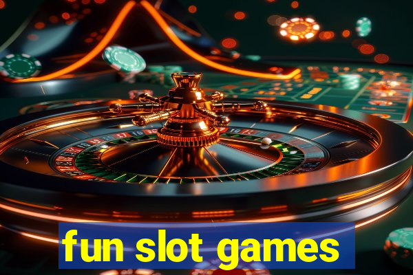 fun slot games