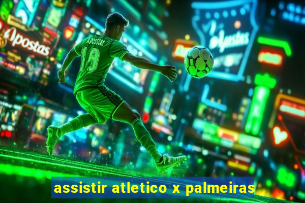 assistir atletico x palmeiras