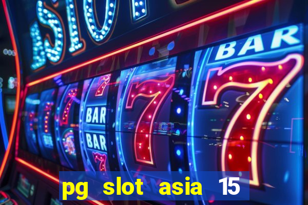 pg slot asia 15 ??? 100