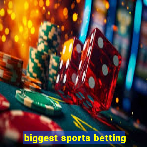 biggest sports betting