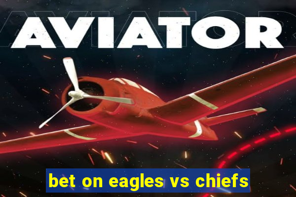 bet on eagles vs chiefs