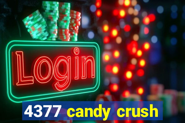 4377 candy crush