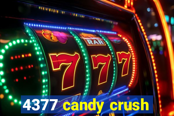 4377 candy crush