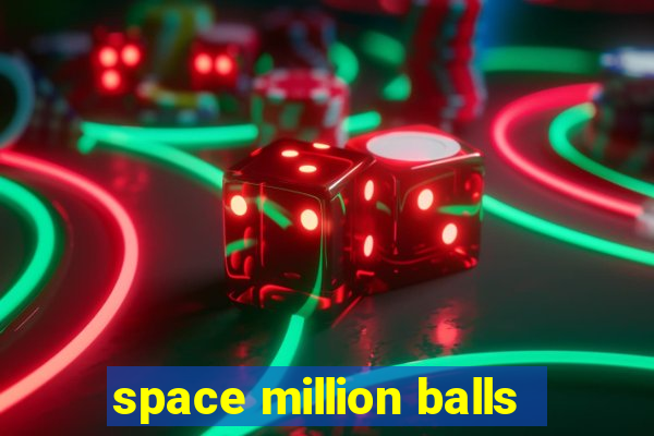 space million balls