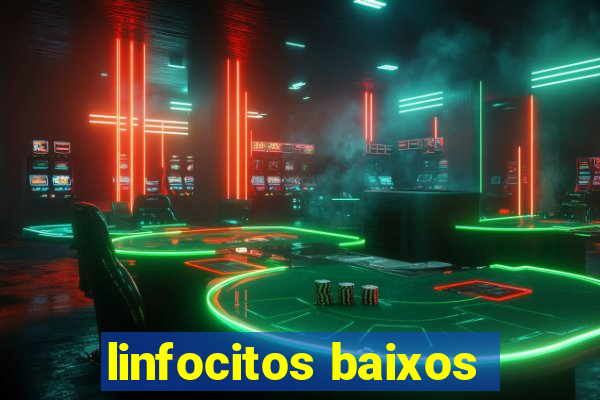 linfocitos baixos