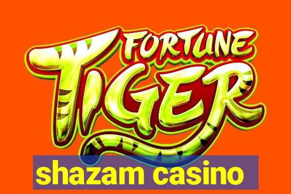 shazam casino