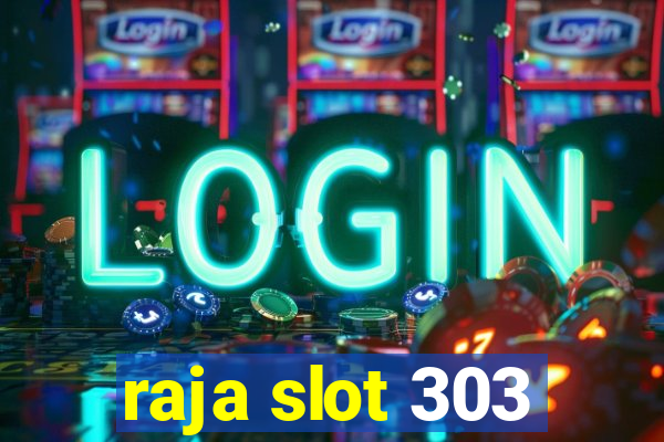 raja slot 303