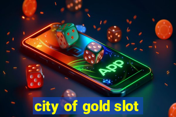 city of gold slot