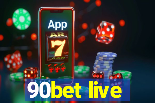 90bet live