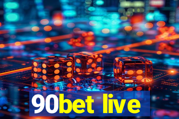 90bet live