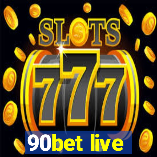 90bet live