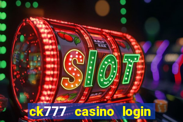 ck777 casino login register philippines