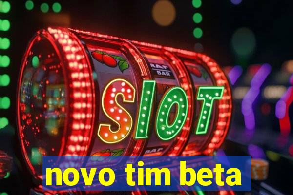 novo tim beta