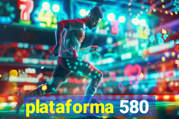 plataforma 580