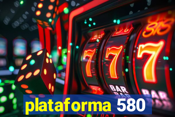 plataforma 580