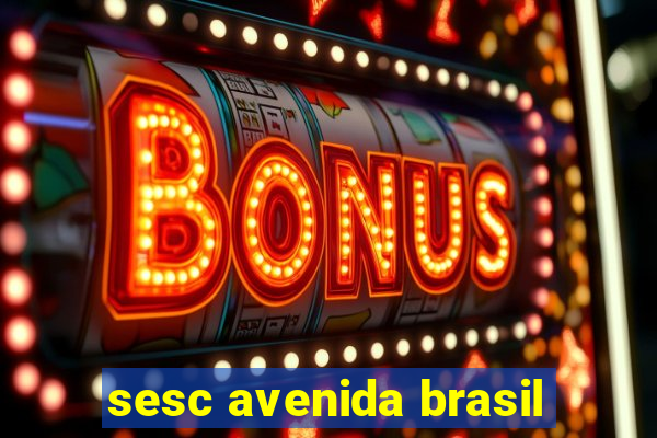 sesc avenida brasil