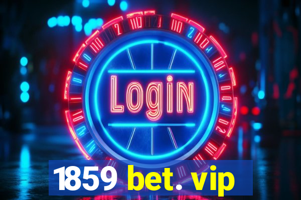 1859 bet. vip