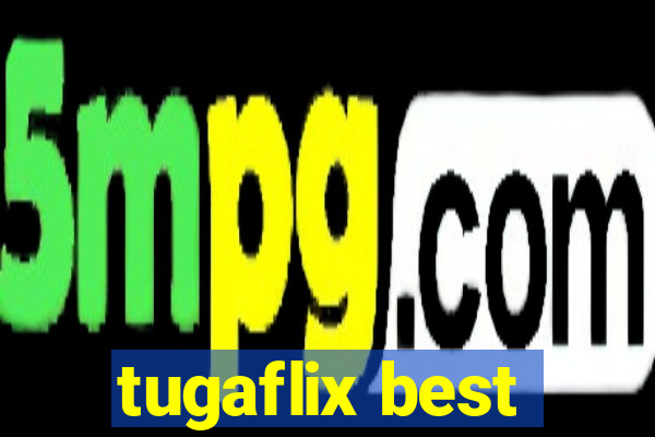 tugaflix best