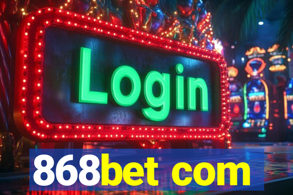 868bet com