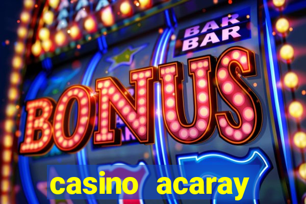 casino acaray horário de funcionamento