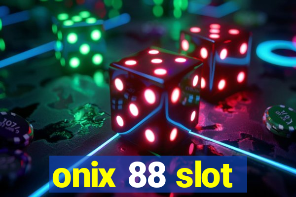 onix 88 slot