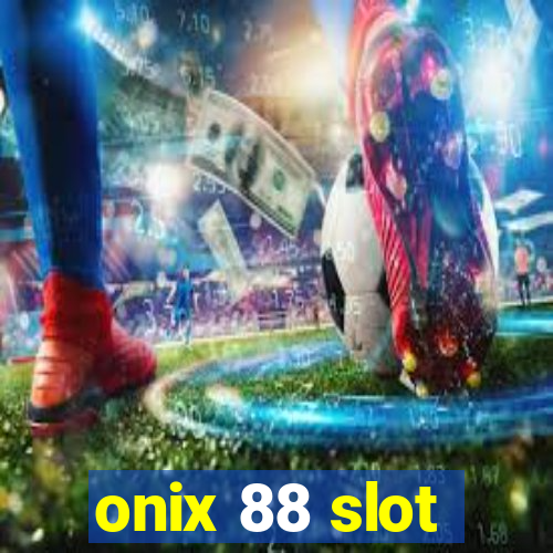 onix 88 slot