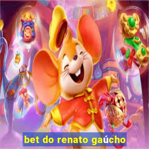 bet do renato gaúcho