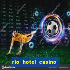 rio hotel casino las vegas shows