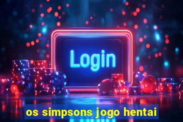 os simpsons jogo hentai