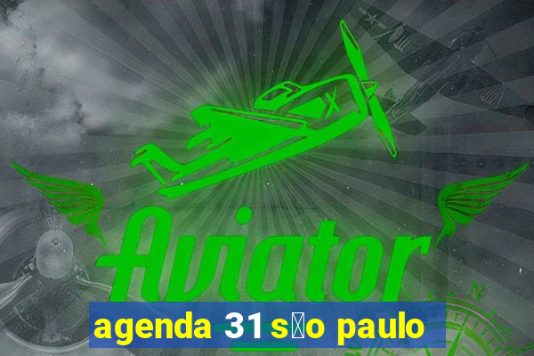 agenda 31 s茫o paulo