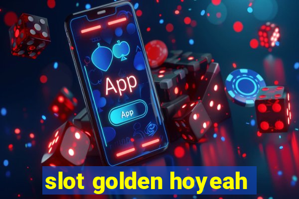 slot golden hoyeah