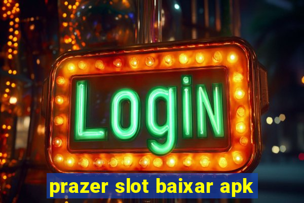 prazer slot baixar apk